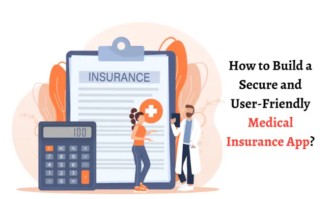 How to Build a Secure and User-Friendly Medical Insurance App