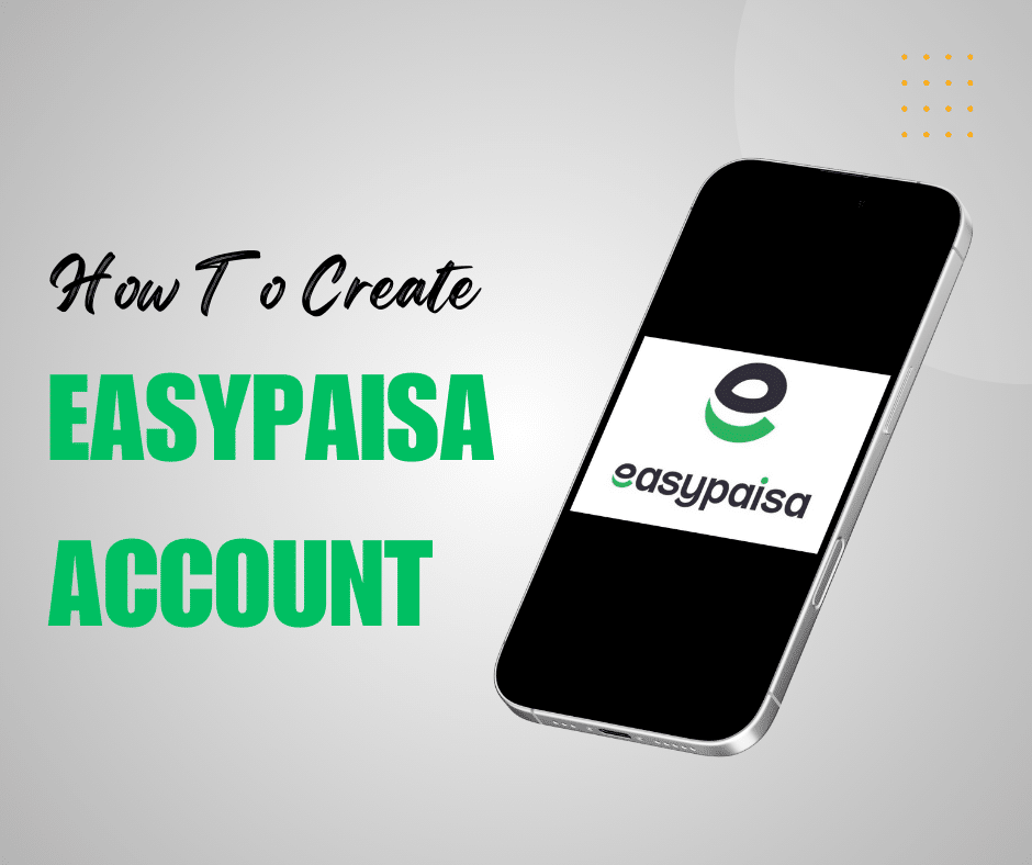 How To Create Easypaisa Account
