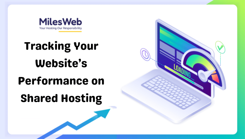 How to Tracking Your Website’s Performance on Shared Hosting